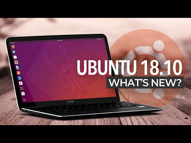 Ubuntu 18.10: What's New?