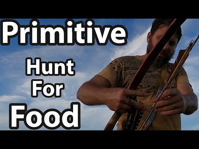 Primitive Hunting for Food with the Bow and Arrow