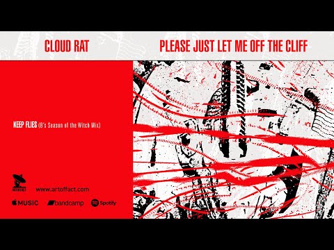 CLOUD RAT "Keep Flies (Bs Season of the Witch Mix)" from Please Just Let Me Off the Cliff #ARTOFFACT