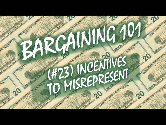 Bargaining 101 (#23): Incentives to Misrepresent
