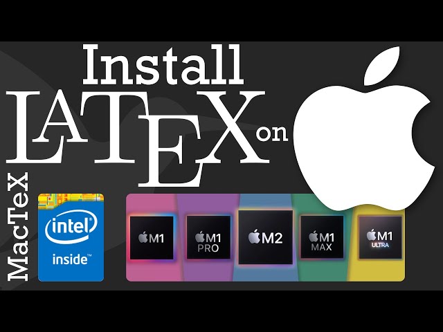 Install LaTeX on Mac - Apple Silicon or Intel - MacTeX