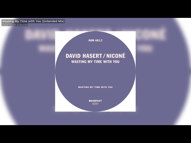 David Hasert & Niconé - Wasting My Time with You (Extended Version) - Kompakt