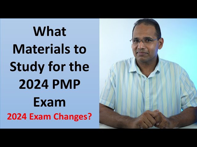 What Materials You Should Study to Pass the 2024 PMP Exam? 2024 Exam Changes?