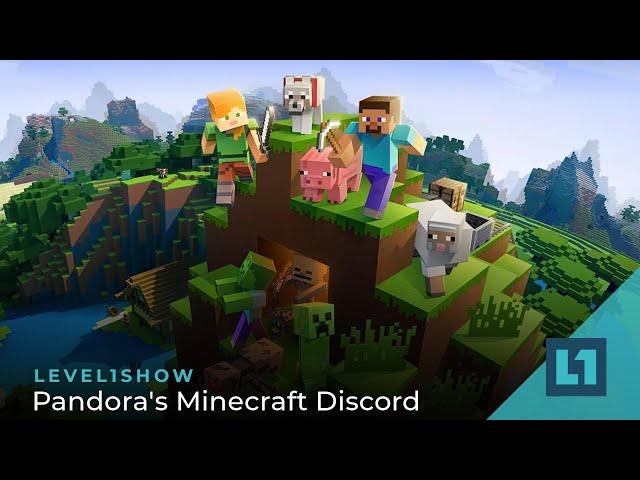 The Level1 Show April 18 2023: Pandora's Minecraft Discord