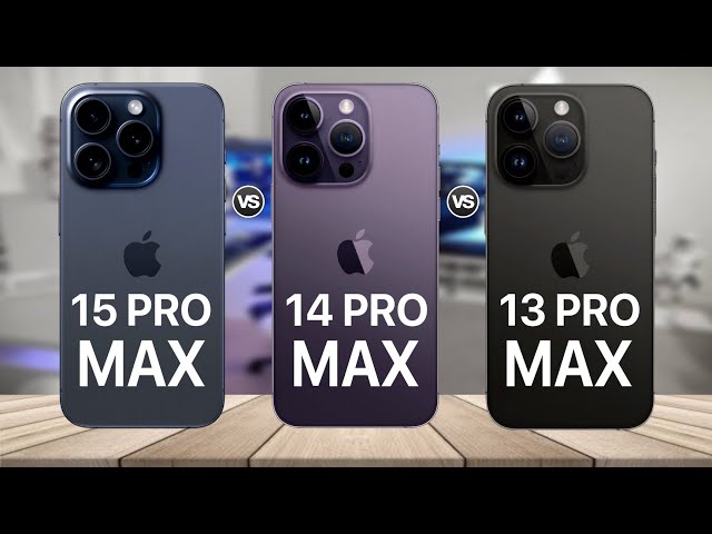 iPhone 15 Pro Max VS iPhone 14 Pro Max VS iPhone 13 Pro Max