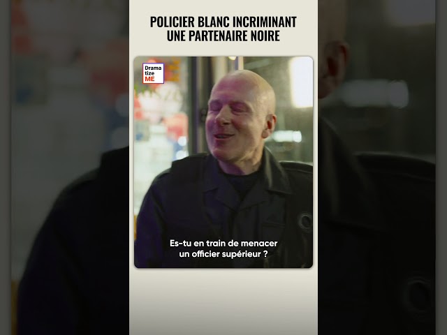 POLICIER BLANC INCRIMINANT UNE PARTENAIRE DE COULEUR #dramatizeme #shorts
