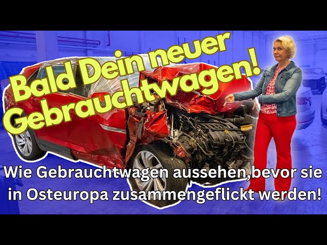 Lebensgefährliche Gebrauchtwagen- Wie Autos aussehen, bevor sie wieder auf deutschen Straßen rollen
