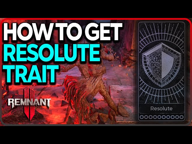 How to get Resolute Secret Trait in Remnant 2