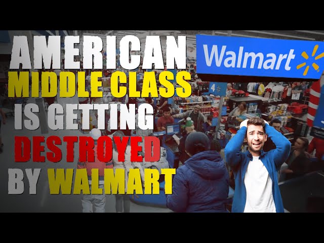 American Middle class is Getting Destroyed by Walmart