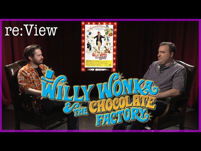 Willy Wonka and the Chocolate Factory - re:View