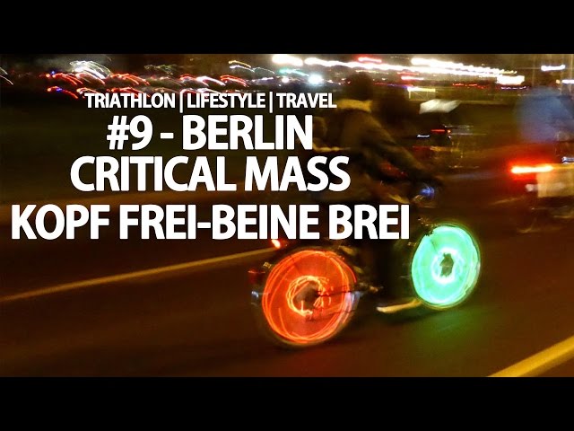 BERLIN CRITICAL MASS | KOPF FREI - BEINE BREI #9
