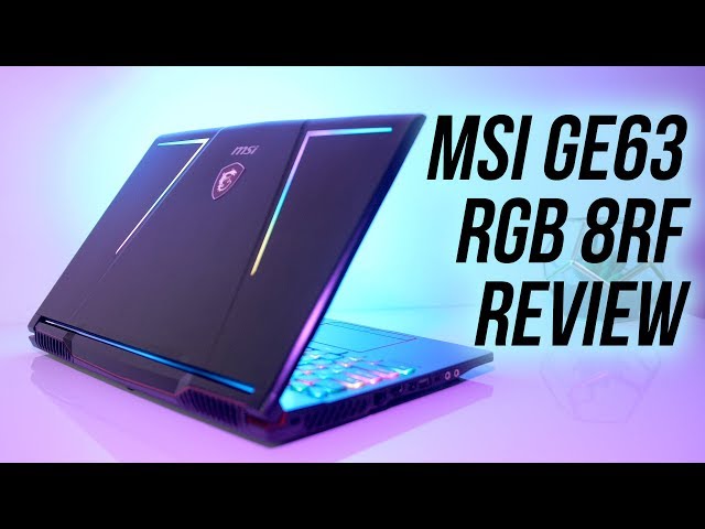 MSI GE63 Raider RGB 8RF Gaming Laptop Review