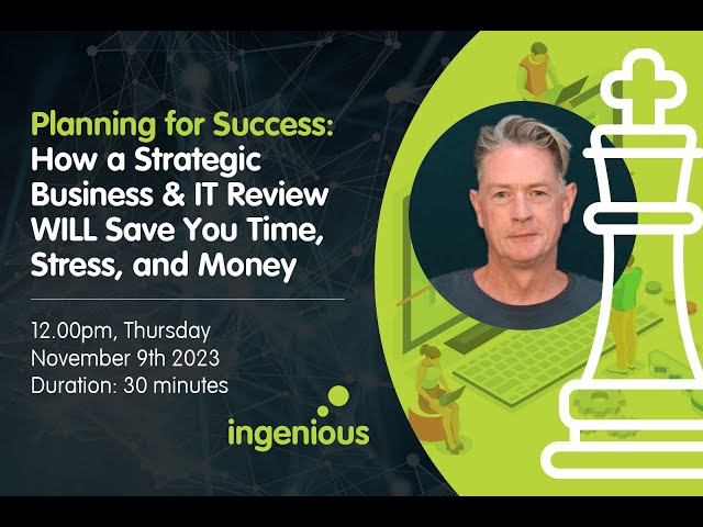 Webinar Invitation - How a Strategic Business & IT Review WILL Save You Time, Stress, and Money.