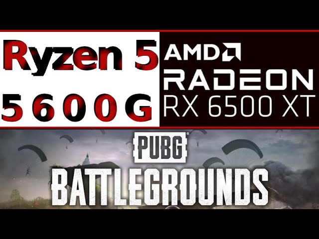 AMD Radeon RX 6500 XT -- AMD Ryzen 5 5600G -- PUBG BATTLEGROUNDS FPS Test