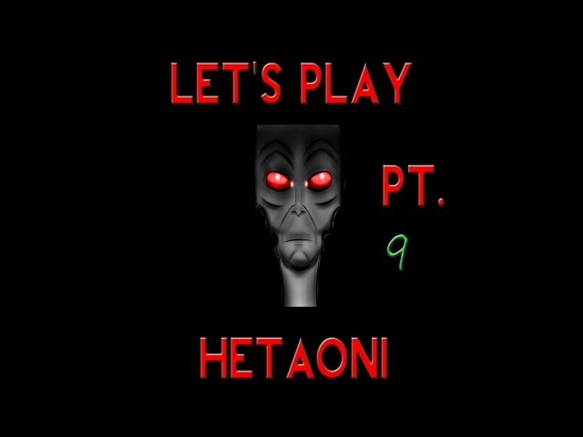 :'D - Let's Play HetaOni (Part 9 + Download)