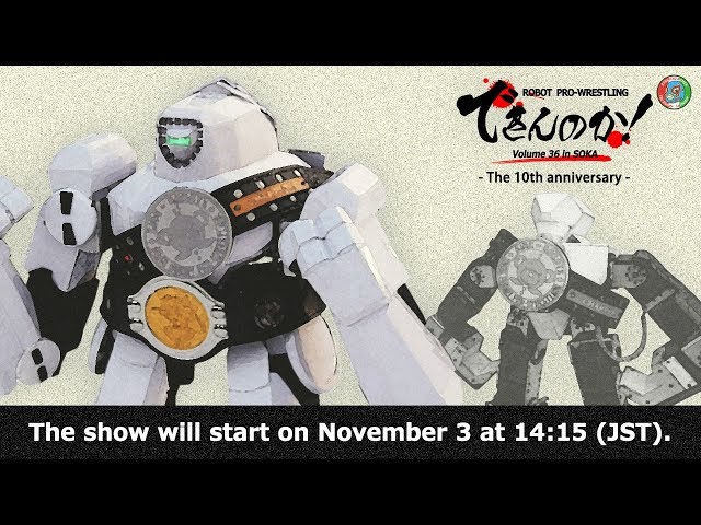 Robot Pro-Wrestling 'Dekinnoka 36' Live!