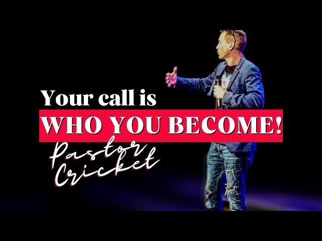 Your Call Is Who You Become!