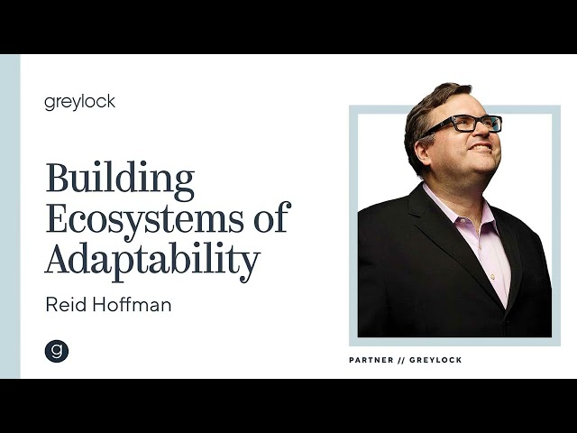 Reid Hoffman | Building Ecosystems of Adaptability