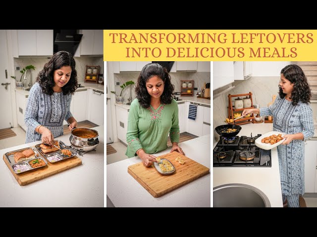 Transforming Leftovers into Delicious Meals | Reduce Food Wastage