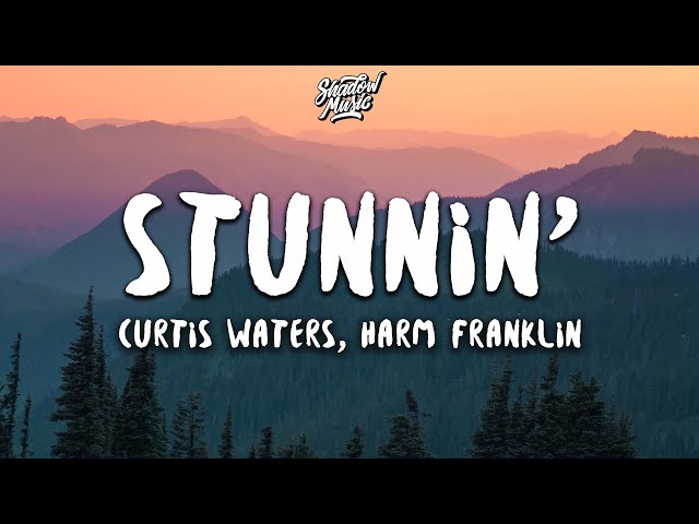 Curtis Waters - Stunnin' (ft. Harm Franklin) (Lyrics)
