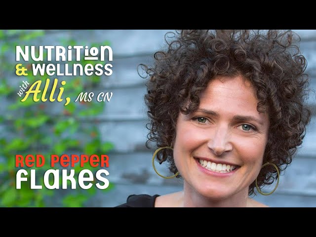 Nutrition & Wellness with Alli, MS CN - Red Pepper Flakes