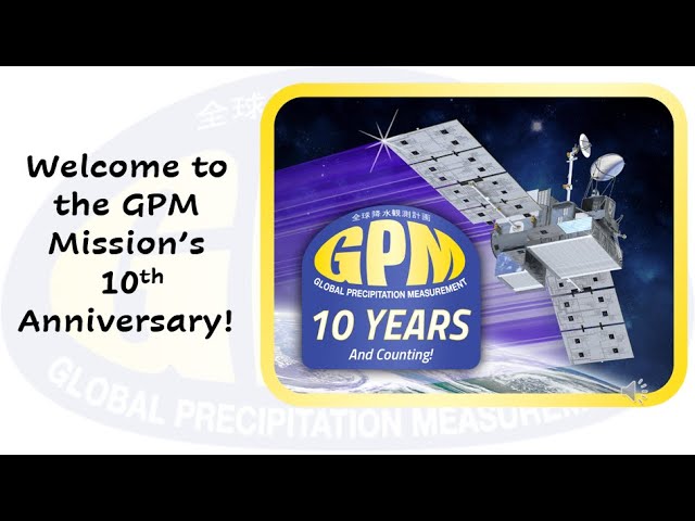 NASA Global Precipitation Measurement (GPM) Mission 10th Anniversary
