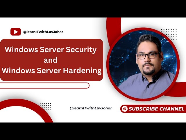 Windows Server Security and Windows Server Hardening Series Part 1 - By Luv Johar and Akshay Dixit