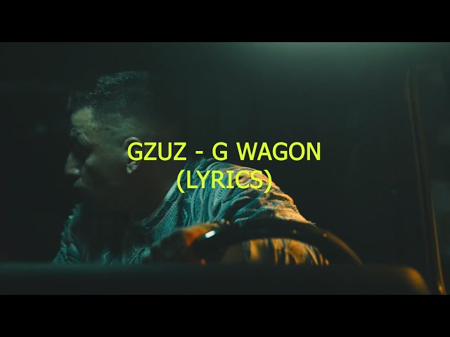 GZUZ - G WAGON (LYRICS)