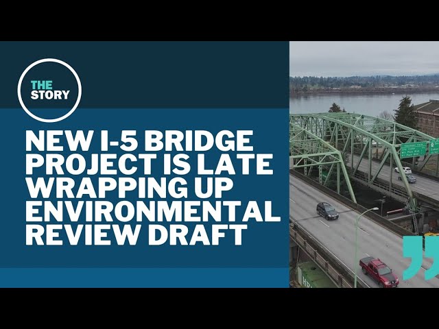 Interstate Bridge replacement project hits a snag amid federal environmental review