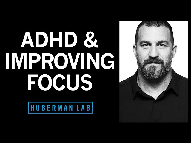 ADHD & How Anyone Can Improve Their Focus | Huberman Lab Podcast #37