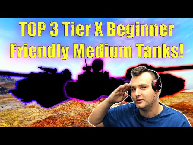 TOP 3 Tier X Beginner Friendly Medium Tanks! | World of Tanks