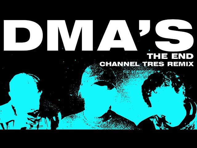 DMA'S - The End (Channel Tres Remix) (Official Audio)