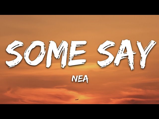 Nea - Some Say (Lyrics)  | 25 Min