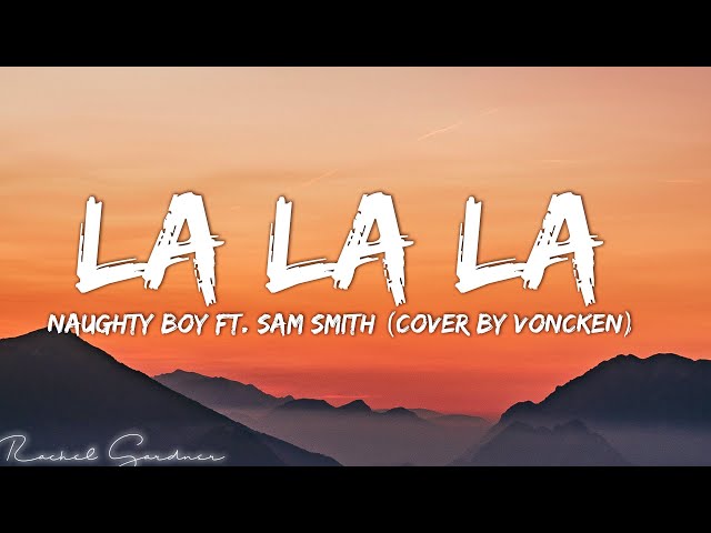 La la la - Naughty Boy ft. Sam Smith (Cover by VONCKEN)