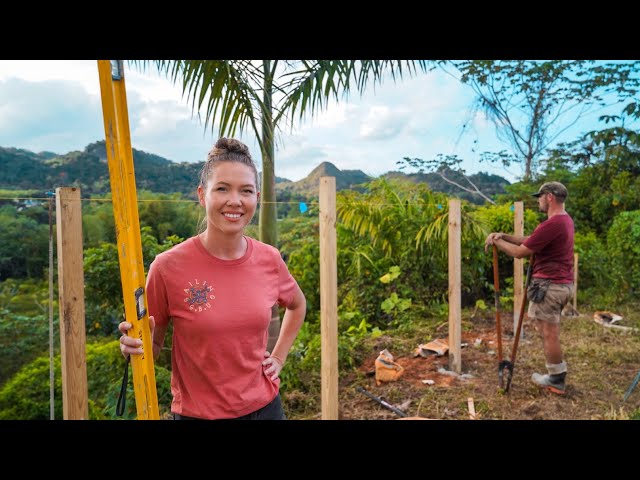 ATTEMPTING TO BUILD A PRIVACY FENCE ON OUR ABANDONDED RAINFOREST PROPERTY!