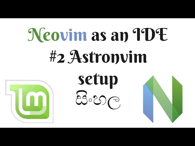[Neovim as an IDE in Sinhala] - #2 Astronvim set up