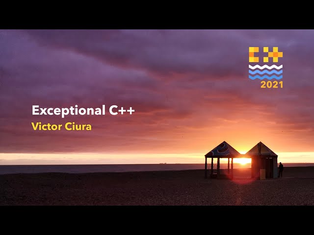 Exceptional C++ - Victor Ciura [ C++ on Sea 2021 ]