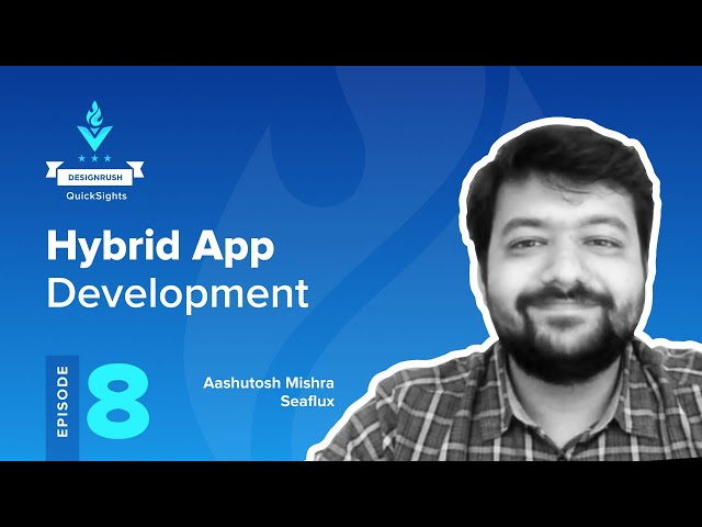 What is Hybrid App Development 2022 | DesignRush Quicksights Episode 8