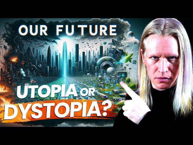 OUR FUTURE: Dystopian Nightmare or Utopian Dream?