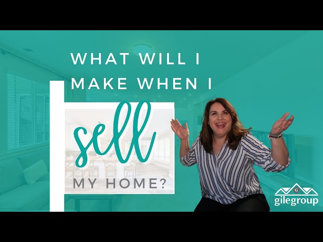Gile Group: [What Will I Make When I Sell My Home?]