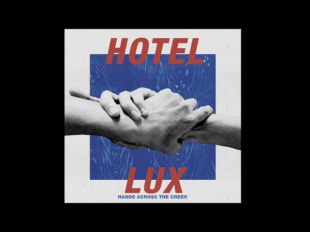 Hotel Lux - Hands Across the Creek (Full Album) 2023