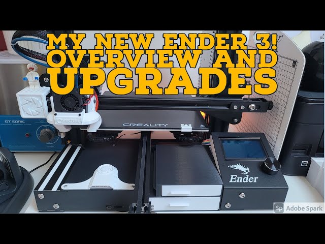 My new Ender 3! - Overview and upgrades