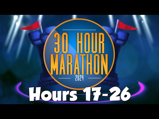 30 Hour Marathon 2024 - Hours 17-26