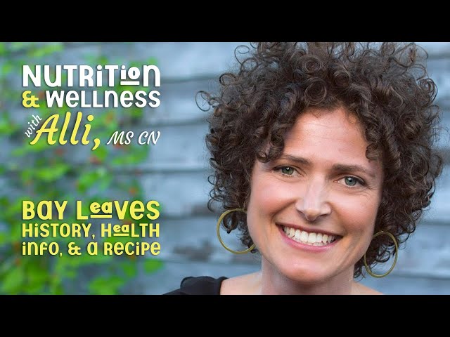 Nutrition & Wellness with Alli, MS CN - Bay Leaves