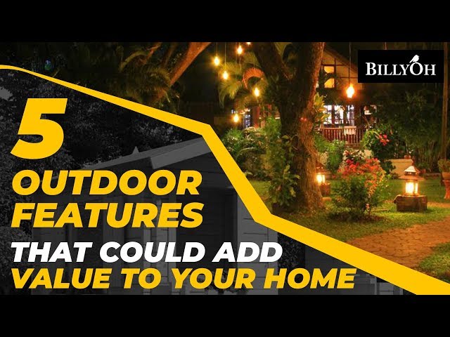 5 Outdoor Features That Could Add Value to Your Home - Great Financial Tip For Gardeners