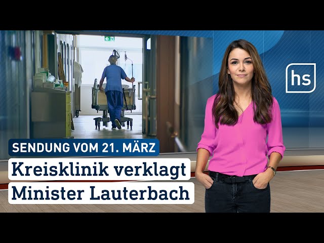 Kreisklinik verklagt Minister Lauterbach | hessenschau vom 21.03.2024