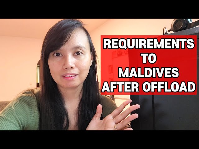 MGA REQUIREMENTS SA PHILIPPINE IMMIGRATION TRAVELING TO MALDIVES AFTER NA OFFLOAD