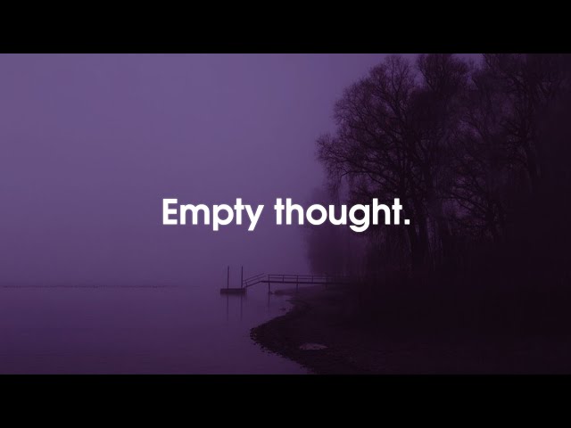 Empty thought.