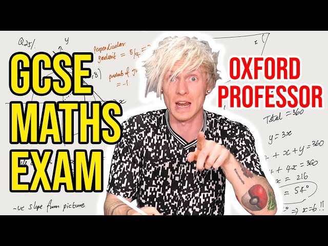 Oxford University Mathematician takes High School GCSE Maths Exam