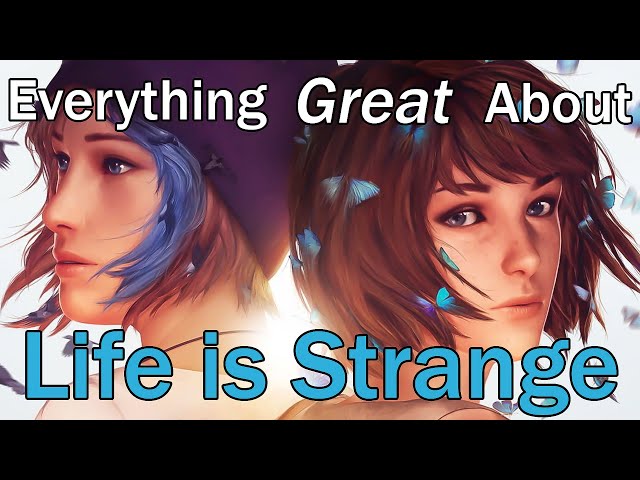 Everything GREAT About Life is Strange!